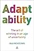 Adaptability: The Art of Wi...