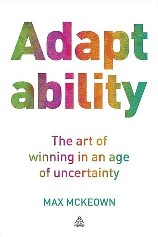Adaptability: The Art of Winning In An Age of Uncertainty (Paperback)