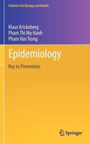 Epidemiology: Key to Prevention (Statistics for Biology and Health)