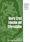 Neural Crest Induction and Differentiation Neural Crest Induction and Differentiation