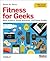Fitness for Geeks: Real Sci...