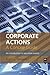 Corporate Actions - A Concise Guide: An Introduction to Securities Events