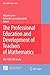 The Professional Education and Development of Teachers of Mathematics: The 15th ICMI Study