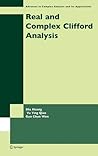 Real and Complex Clifford Analysis (Advances in Complex Analysis and Its Applications, 5)