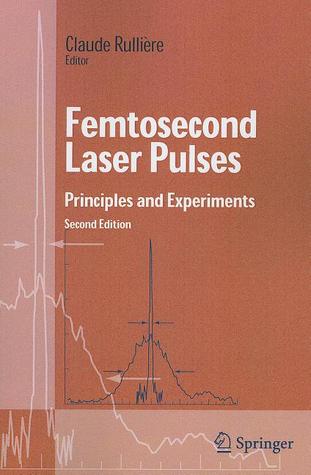 Femtosecond Laser Pulses: Principles and Experiments (Advanced Texts in Physics)