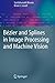 Bézier and Splines in Image Processing and Machine Vision by Sambhunath Biswas