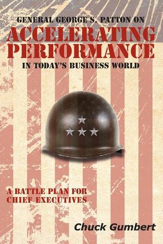 General George S. Patton on Accelerating Performance in Today's Business World