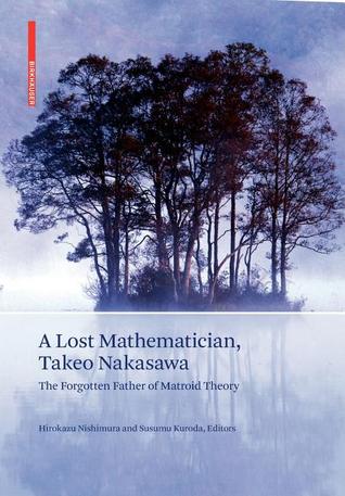 A Lost Mathematician, Takeo Nakasawa