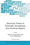 Structural Theory of Automata, Semigroups, and Universal Algebra