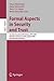 Formal Aspects in Security and Trust