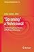 "Becoming" a Professional: an Interdisciplinary Analysis of Professional Learning (Lifelong Learning Book Series, 16)