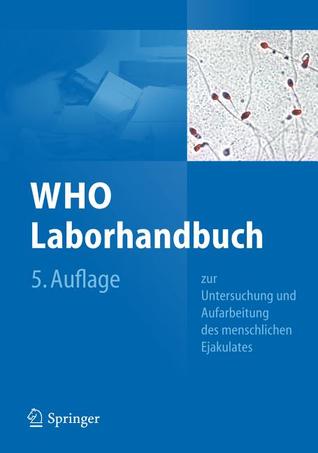 WHO Laborhandbuch: zur Untersuchung und Aufarbeitung des menschlichen Ejakulates (German Edition)
