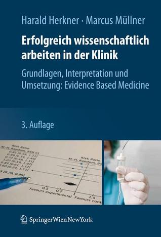 Erfolgreich wissenschaftlich arbeiten in der Klinik: Grundlagen, Interpretation und Umsetzung: Evidence Based Medicine (Paperback)