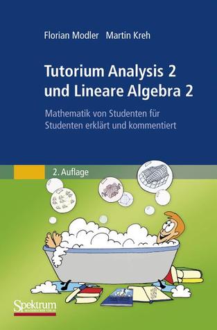 Tutorium Analysis 2 und Lineare Algebra 2: Mathematik von Studenten für Studenten erklärt und kommentiert