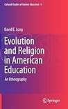 Evolution and Religion in American Education: An Ethnography (Cultural Studies of Science Education, 4)