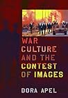 War Culture and the Contest of Images (New Directions in International Studies)