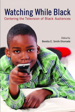 Watching While Black: Centering the Television of Black Audiences