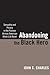 Abandoning the Black Hero: Sympathy and Privacy in the Postwar African American White-Life Novel (The American Literatures Initiative)