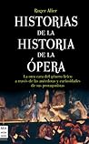 Historias de la historia de la ópera by Roger Alier