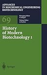 Advances in Biochemical Engineering/Biotechnology, Volume 69: History of Modern Biotechnology I