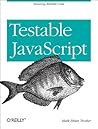 Testable JavaScript: Ensuring Reliable Code Testable JavaScript: Ensuring Reliable Code
