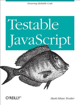 Testable JavaScript: Ensuring Reliable Code (Paperback)
