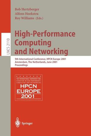 High-Performance Computing and Networking: 9th International Conference, HPCN Europe 2001, Amsterdam, The Netherlands, June 25-27, 2001, Proceedings (Lecture Notes in Computer Science, 2110)