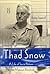 Thad Snow: A Life of Social Reform in the Missouri Bootheel (Missouri Biography Series)