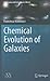 Chemical Evolution of Galaxies (Astronomy and Astrophysics Library)