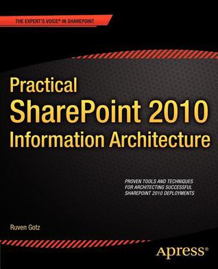 Practical SharePoint 2010 Information Architecture (Expert's Voice in Sharepoint)