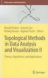 Topological Methods in Data Analysis and Visualization II: Theory, Algorithms, and Applications (Mathematics and Visualization)
