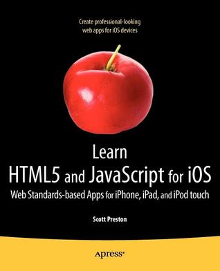 Learn HTML5 and JavaScript for iOS: Web Standards-based Apps for iPhone, iPad, and iPod touch (Paperback)