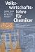 Volkswirtschaftslehre für Chemiker: Eine praxisorientierte Einführung (German Edition)