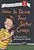 How to Drive Your Sister Cr...