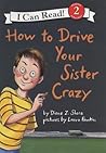 How to Drive Your Sister Crazy (I Can Read Level 2) How to Drive Your Sister Crazy (I Can Read Level 2)