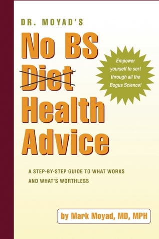 Dr. Moyad's No BS Diet Health Advice: A Step-by-Step Guide to What Works and What's Worthless