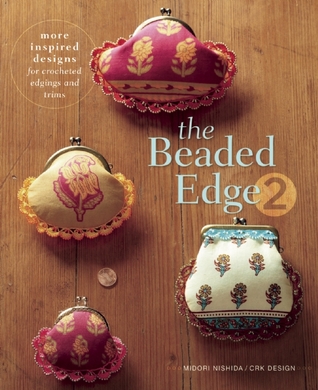 The Beaded Edge 2: More Inspired Designs for Crocheted Edgings and Trims (Paperback)