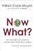 Now What?: An Insider's Guide to Addiction and Recovery