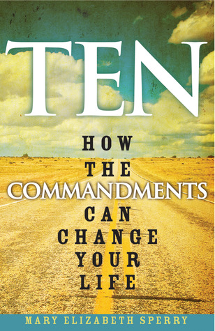 Ten: How the Commandments Can Change Your Life (Paperback)
