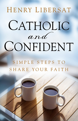 Catholic and Confident: Simple Steps to Share Your Faith (Paperback)