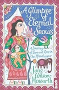 A Glimpse of Eternal Snows: A Journey of Love and Loss in the Himalayas