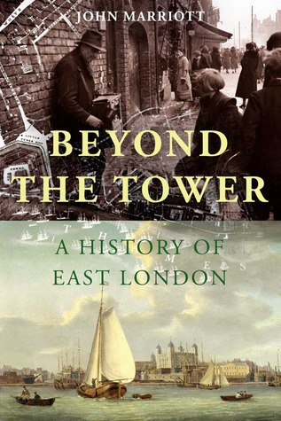 Beyond the Tower: A History of East London (Hardcover)
