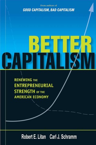 Better Capitalism: Renewing the Entrepreneurial Strength of the American Economy (Hardcover)