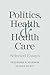 Politics, Health, and Health Care: Selected Essays