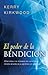 El poder de la bendición: Descubra las formas en las cuales puede bendecir a quienes le rodean (Spanish Edition)
