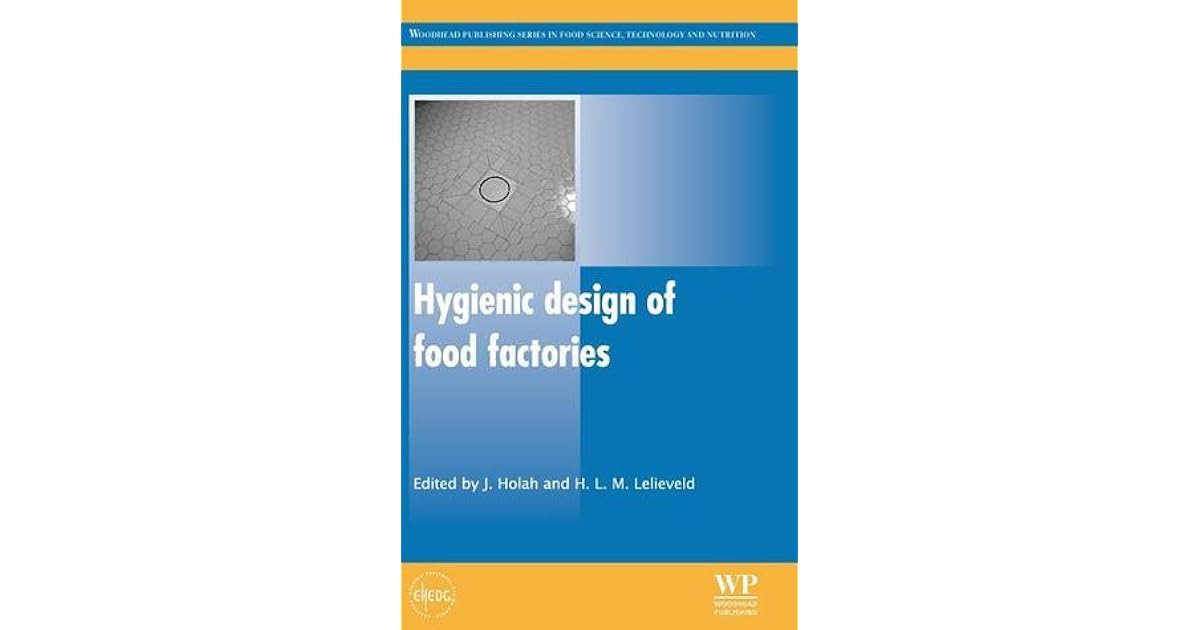 Hygienic Design of Food Factories by John Holah