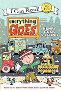 Everything Goes: Henry Goes Skating