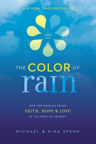 The Color of Rain: How Two Families Found Faith, Hope, and Love in the Midst of Tragedy