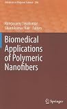 Advances In Polymer Science, Volume 246: Biomedical Applications of Polymeric Nanofibers Advances In Polymer Science, Volume 246: Biomedical Applications of Polymeric Nanofibers