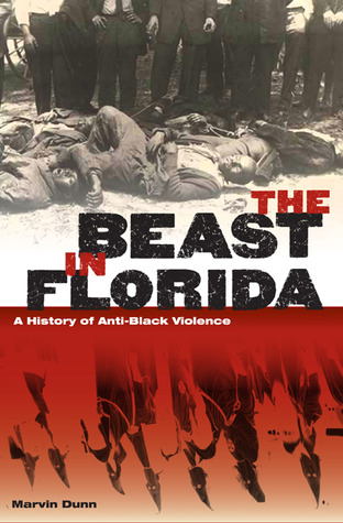 The Beast in Florida: A History of Anti-Black Violence (Hardcover)